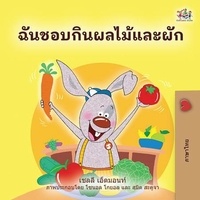  Shelley Admont et  KidKiddos Books - ฉันชอบกินผลไม้และผัก - Thai Bedtime Collection.