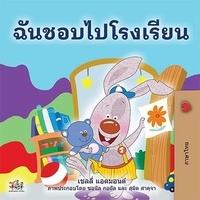  Shelley Admont et  KidKiddos Books - ฉันชอบไปโรงเรียน - Thai Bedtime Collection.