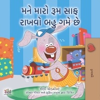  Shelley Admont et  KidKiddos Books - મને મારો રૂમ સાફ રાખવો બહુ ગમે છે. - Gujarati Bedtime Collection.