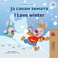  Shelley Admont et  KidKiddos Books - Ја Сакам Зимата I Love Winter - Macedonian English  Bilingual Collection.