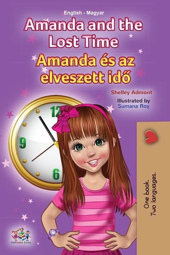  Shelley Admont et  KidKiddos Books - Amanda and the Lost Time Amanda és az elveszett idő - English Hungarian Bilingual Collection.