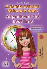  Shelley Admont et  KidKiddos Books - Amanda och den förlorade tiden Amanda and the Lost Time - Swedish English Bilingual Collection.