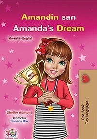  Shelley Admont et  KidKiddos Books - Amandin san Amanda’s Dream - Croatian English Bilingual Collection.