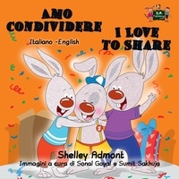  Shelley Admont et  KidKiddos Books - Amo condividere I Love to Share (Italian English Bilingual Book for Kids) - Italian English Bilingual Collection.