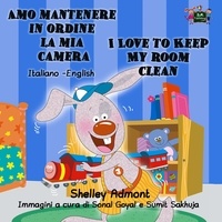  Shelley Admont et  S.A. Publishing - Amo mantenere in ordine la mia camera I Love to Keep My Room Clean - Italian English Bilingual Collection.