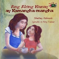  Shelley Admont et  KidKiddos Books - Ang Aking Nanay ay Kamangha-mangha - Tagalog Bedtime Collection.