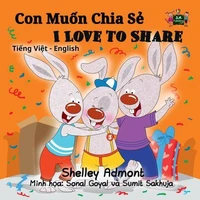 Con Muốn Chia Sẻ I Love to Share (Bilingual Vietnamese Children's Book)