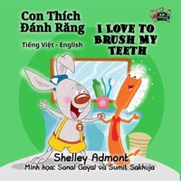 Con Thích Đánh Răng I Love to Brush My Teeth (Bilingual Vietnamese Kids Book)