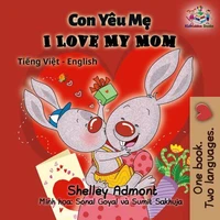 Con Yêu Mẹ I Love My Mom (Bilingual Vietnamese Kids Book)