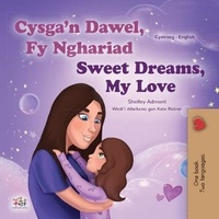  Shelley Admont et  KidKiddos Books - Cysga’n Dawel, Fy Nghariad Sweet Dreams, My Love - Thai English Bilingual Collection.