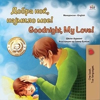  Shelley Admont et  KidKiddos Books - Добра Ноќ, Најмило Мое! Goodnight, My Love! - Macedonian English  Bilingual Collection.
