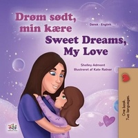  Shelley Admont et  KidKiddos Books - Drøm sødt, min kære! Sweet Dreams, My Love! - Danish English Bedtime Collection.
