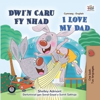  Shelley Admont et  KidKiddos Books - Dwi'n Caru Fy Nhad I Love My Dad - Welsh English Bilingual Collection.