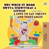 Dwi Wrth Fy Modd Bwyta Ffrwythau a Llysiau I Love to Eat Fruits and Vegetables