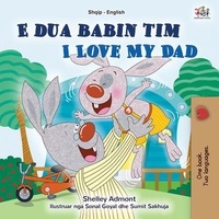  Shelley Admont et  KidKiddos Books - E dua babain tim I Love My Dad - Albanian English Bilingual Collection.