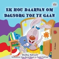  Shelley Admont et  KidKiddos Books - Ek hou daarvan om Dagsorg toe te gaan - Afrikaans Bedtime Collection.