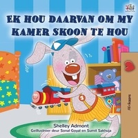  Shelley Admont et  KidKiddos Books - Ek hou daarvan om my kamer skoon te hou - Afrikaans Bedtime Collection.