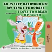  Shelley Admont et  KidKiddos Books - Ek is Lief daarvoor om my Tande te Borsel I Love to Brush My Teeth - Afrikaans English Bilingual Collection.