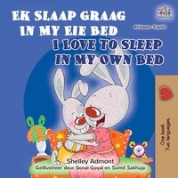  Shelley Admont et  KidKiddos Books - Ek Slaap Graag In My Eie Bed I Love to Sleep in My Own Bed - Afrikaans English Bilingual Collection.