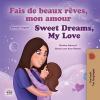  Shelley Admont et  KidKiddos Books - Fais de beaux rêves, mon amour Sweet Dreams, My Love - French English Bilingual Collection.