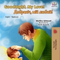  Shelley Admont et  KidKiddos Books - Goodnight, My Love! (English Ukrainian Bilingual Book) - English Ukrainian Bilingual Collection.