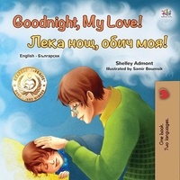  Shelley Admont et  KidKiddos Books - Goodnight, My Love! Лека нощ, обич моя! - English Bulgarian Bilingual Collection.