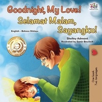  Shelley Admont et  KidKiddos Books - Goodnight, My Love! Selamat Malam, Anakku! - English Malay Bilingual Collection.
