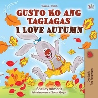  Shelley Admont et  KidKiddos Books - Gusto Ko ang Taglagas I Love Autumn - Tagalog English Bilingual Collection.
