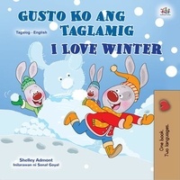  Shelley Admont et  KidKiddos Books - Gusto Ko ang Taglamig I Love Winter - Tagalog English Bilingual Collection.
