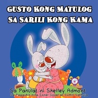  Shelley Admont et  KidKiddos Books - Gusto Kong Matulog Sa Sarili Kong Kama - Tagalog Bedtime Collection.