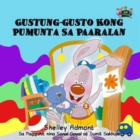  Shelley Admont et  KidKiddos Books - Gustung-gusto Kong Pumunta Sa Paaralan - Tagalog Bedtime Collection.