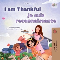  Shelley Admont - I am Thankful Je suis reconnaissante - English French Bilingual Collection.