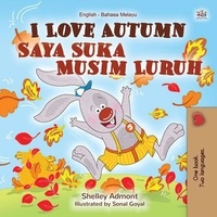 Shelley Admont et  KidKiddos Books - I Love Autumn Saya Suka Musim Luruh - English Malay Bilingual Collection.