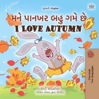  Shelley Admont et  KidKiddos Books - મને પાનખર બહુ ગમે છે I Love Autumn - Gujarati English Bilingual Collection.