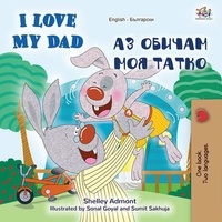  Shelley Admont et  KidKiddos Books - I Love My Dad (English Bulgarian Bilingual Book) - English Bulgarian Bilingual Collection.