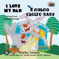  Shelley Admont et  S.A. Publishing - I Love My Dad Я люблю своего папу (Russian Kids Book) - English Russian Bilingual Collection.