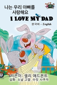  Shelley Admont et  S.A. Publishing - I Love My Dad: Korean English Bilingual Edition - Korean English Bilingual Collection.