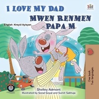  Shelley Admont et  KidKiddos Books - I Love My Dad Mwen Renmen Papa M - English Haitian Creole Bilingual Collection.