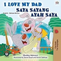  Shelley Admont et  KidKiddos Books - I Love My Dad Saya Sayang Ayah Saya - English Malay Bilingual Collection.