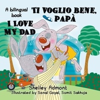  Shelley Admont et  KidKiddos Books - I Love My Dad -Ti voglio bene, papà (English Italian Bilingual Children's Book) - English Italian Bilingual Collection.
