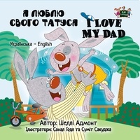  Shelley Admont et  KidKiddos Books - I Love My Dad (Ukrainian English Bilingual Book) - Ukrainian English Bilingual Collection.