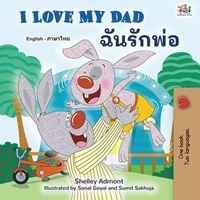  Shelley Admont et  KidKiddos Books - I Love My Dad ฉันรักพ่อ - English Thai Bilingual Collection.