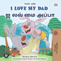  Shelley Admont et  KidKiddos Books - I Love My Dad ஐ லவ் மை அப்பா - English Tamil Bilingual Collection.