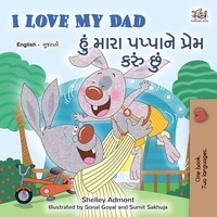 Shelley Admont et  KidKiddos Books - I Love My Dad હું મારા પપ્પાને પ્રેમ કરું છું - English Gujarati Bilingual Collection.