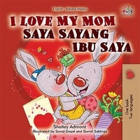  Shelley Admont et  KidKiddos Books - I Love My Mom (English Malay Bilingual Book) - English Malay Bilingual Collection.