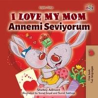  Shelley Admont et  KidKiddos Books - I Love My Mom (English Turkish Bilingual Book) - English Turkish Bilingual Collection.
