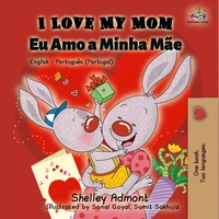 I Love My Mom Eu Amo a Minha Mãe (English Portuguese Portugal)