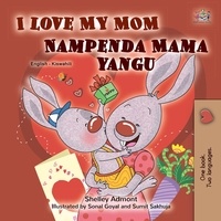  Shelley Admont et  KidKiddos Books - I Love My Mom Nampenda Mama yangu - English Swahili Bilingual Collection.