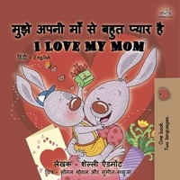  Shelley Admont et  KidKiddos Books - मुझे अपनी माँ से बहुत प्यार है I Love My Mom - Hindi English Bilingual Collection.