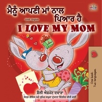  Shelley Admont et  KidKiddos Books - ਮੈਂ ਆਪਣੀ ਮਾਂ ਨੂੰ ਪਿਆਰ ਕਰਦਾ ਹਾਂ I Love My Mom - Punjabi English Bilingual Collection.